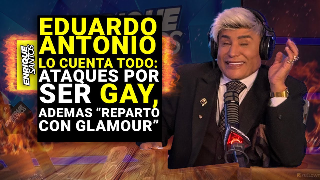 Eduardo Antonio: OnlyFans, ataques por ser gay, “reparto con glamour”  y no al bullying