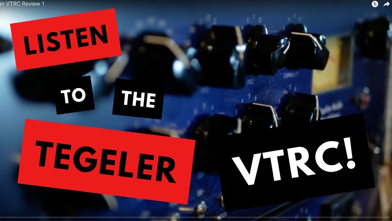 Listen To The Tegeler Audio Manufaktur VTRC In Action! - Full Walkthrough And Demo