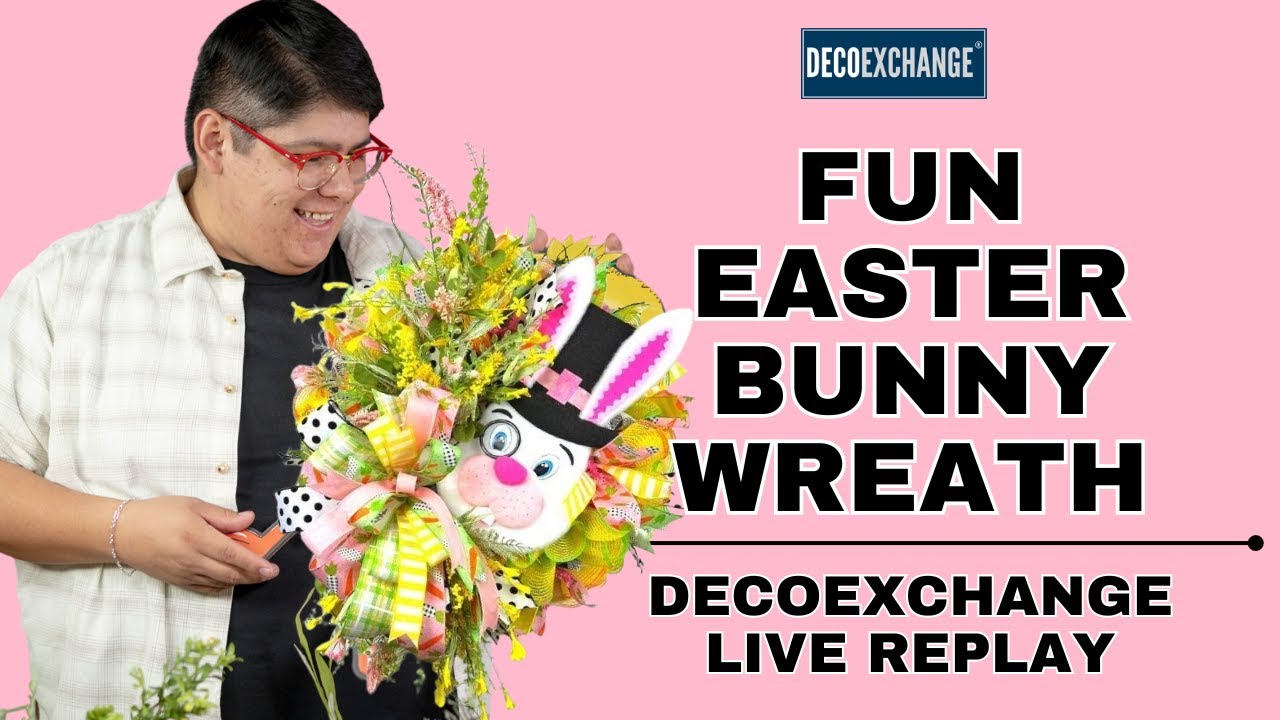 Fun Easter Bunny Wreath Tutorial | DecoExchange Live Replay