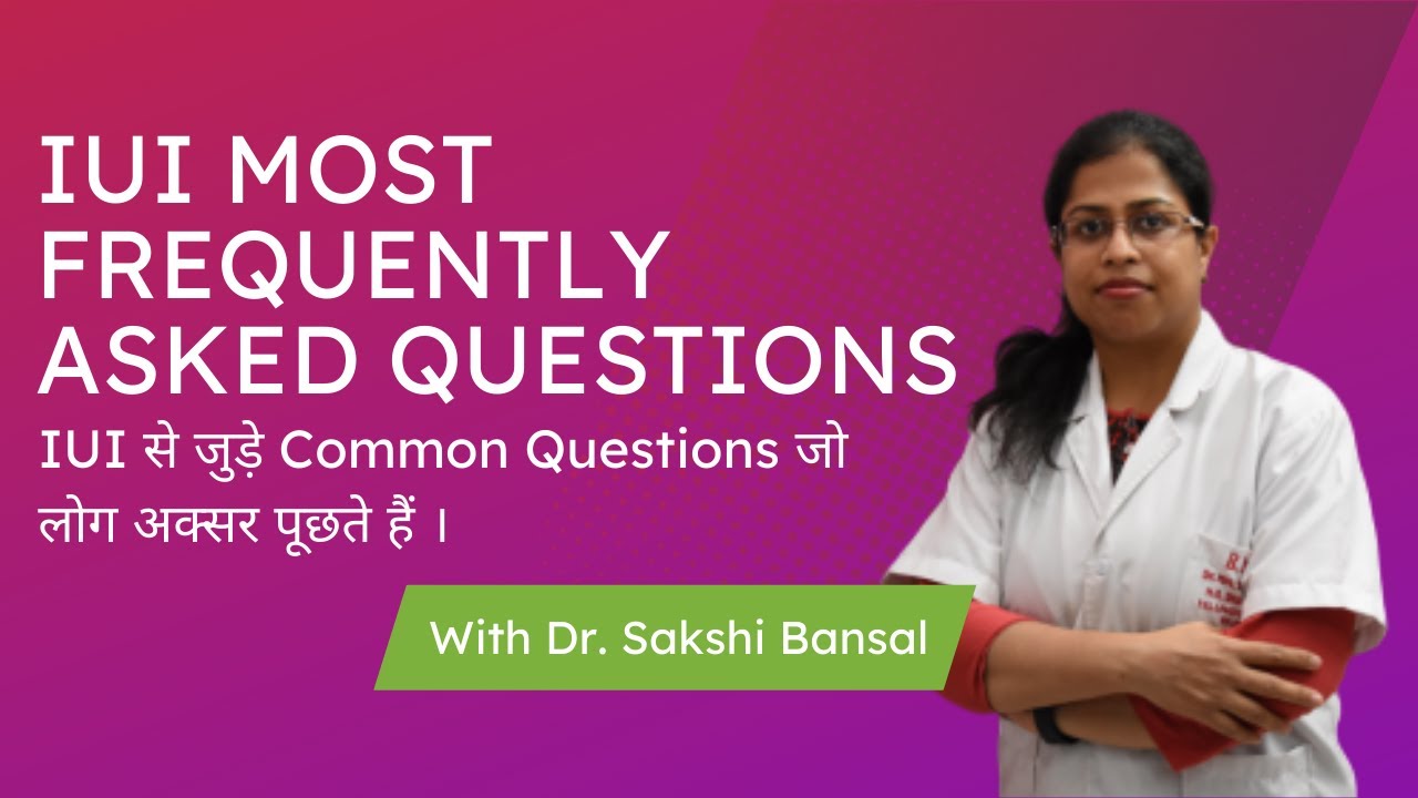 The Most Frequently Asked Questions About IUI | Intrauterine Insemination | Dr. Sakshi Bansal