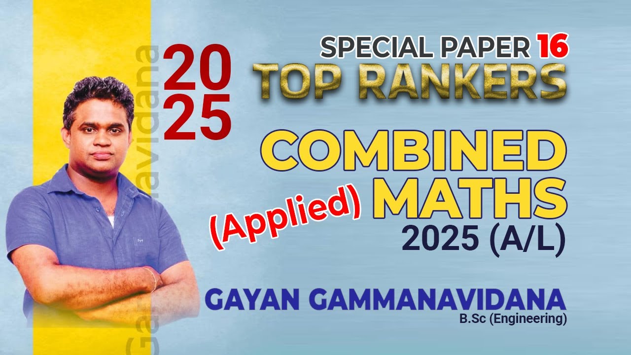 2025 Special Paper (Applied) 16 - Top Rankers - Combined Maths A/Level ~ Gayan Gammanavidana