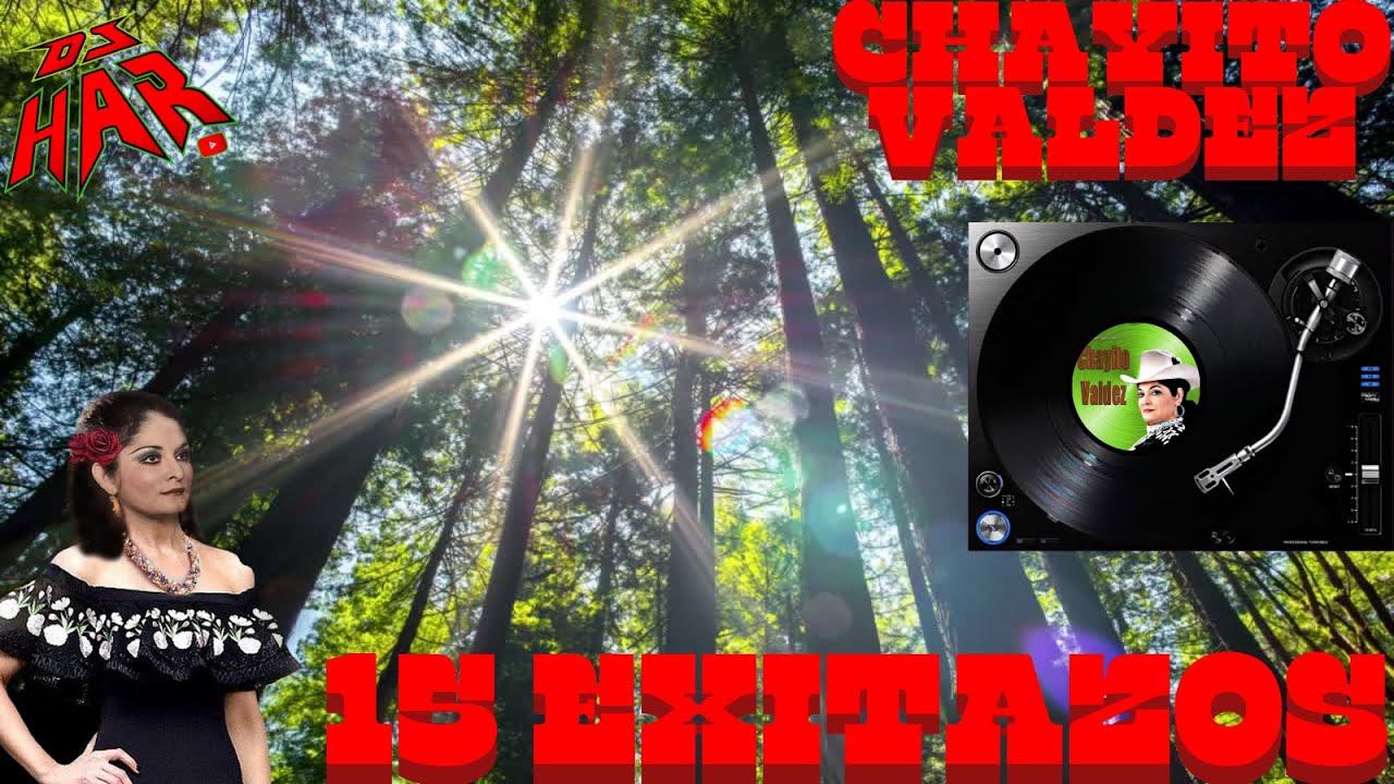 CHAYITO VALDEZ 15 EXITAZOS CON MARIACHI, BANDA Y NORTE&Ntilde;AS DJ HAR