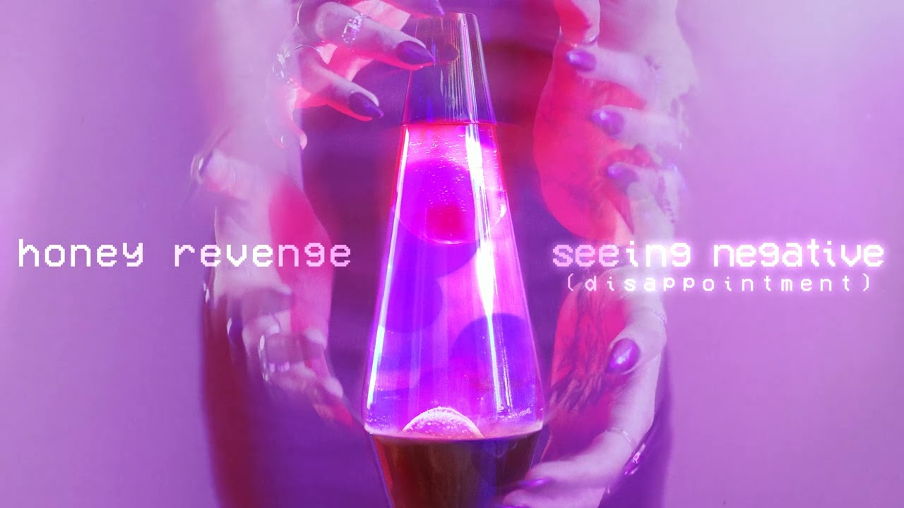 Honey Revenge - Seeing Negative (Disappointment)