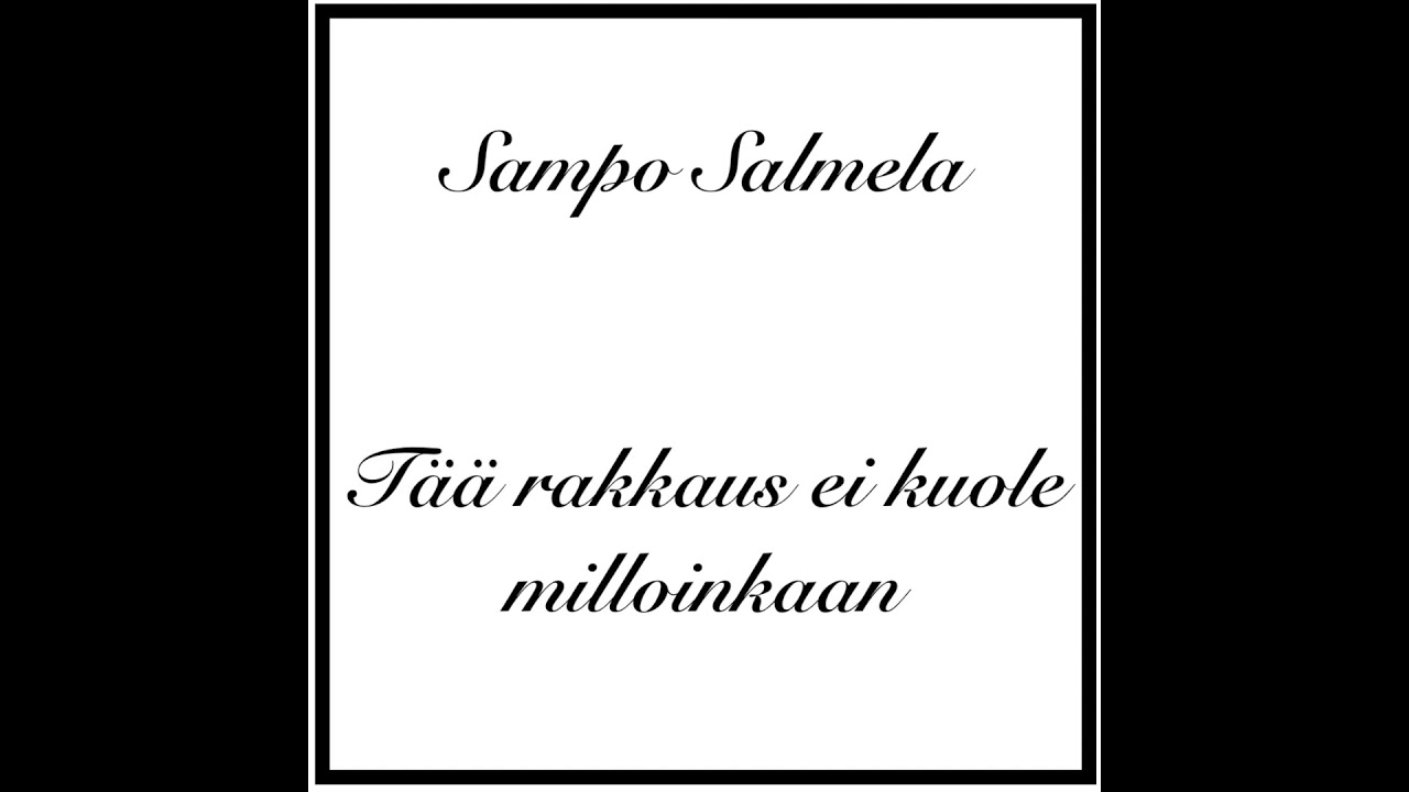 Sampo Salmela - Tää rakkaus ei kuole millonkaan