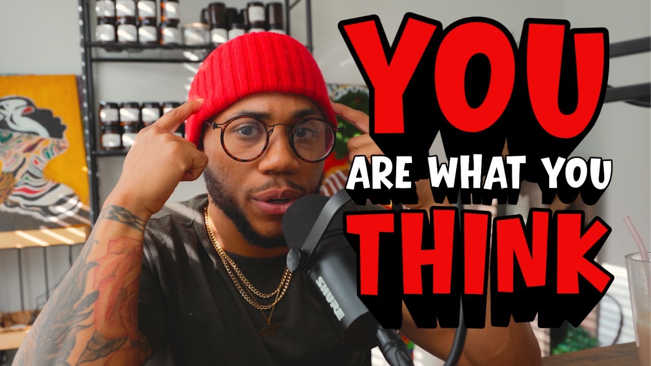 You are what you think, so chose your thoughts wisely