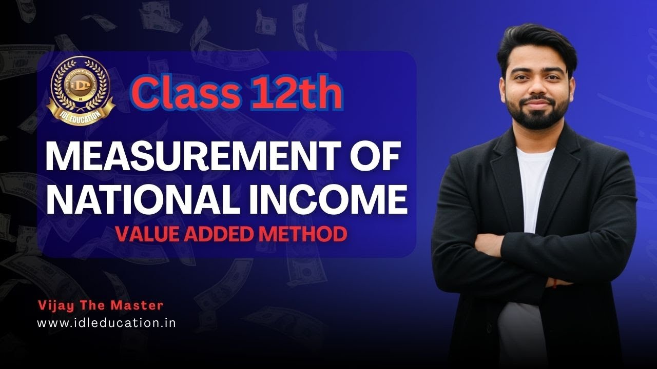 Measurement of National Income ll Value Added Method ll Complete Chapter in18 min. (IDL EDUCATION)