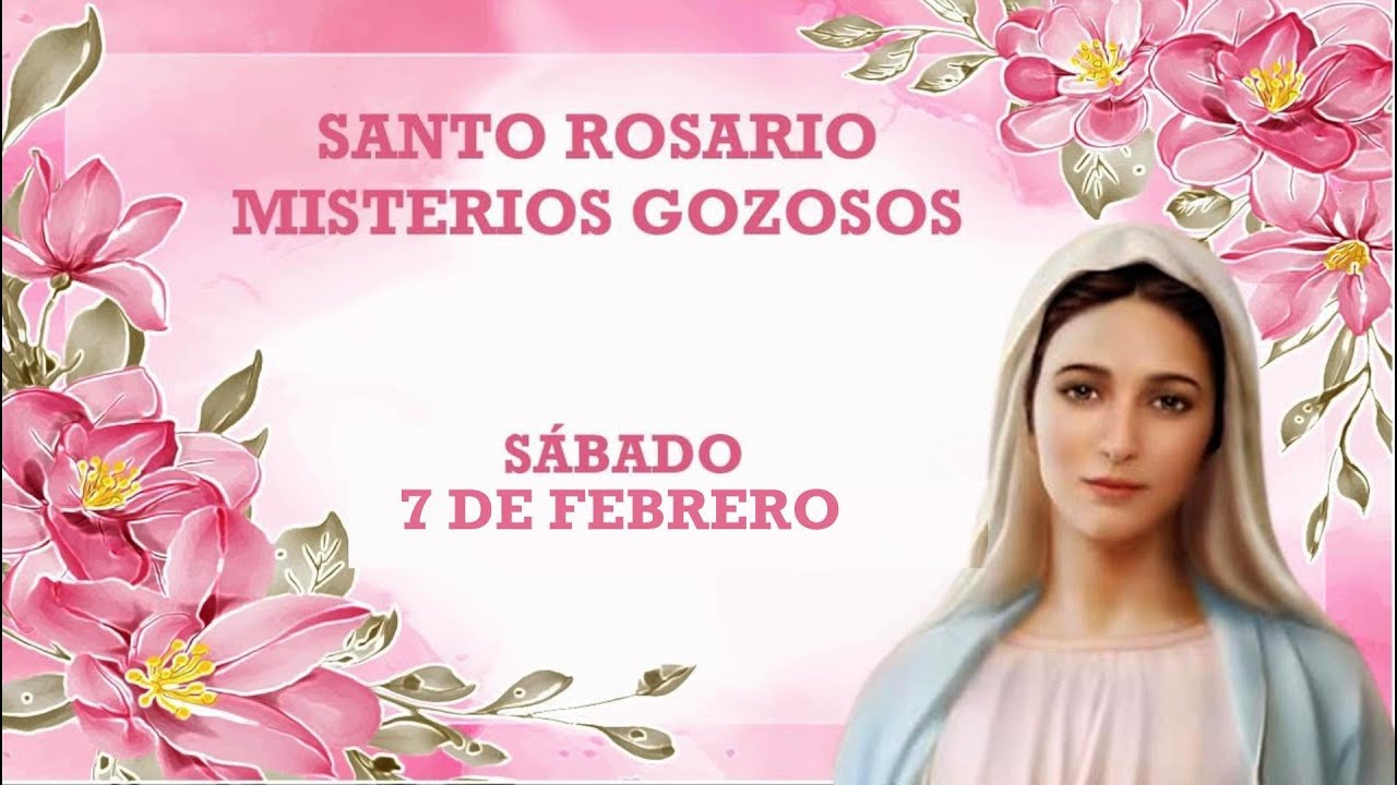 Acompáñame a Rezar el Santo Rosario de hoy Sábado 7 de Febrero | Misterios Gozosos.