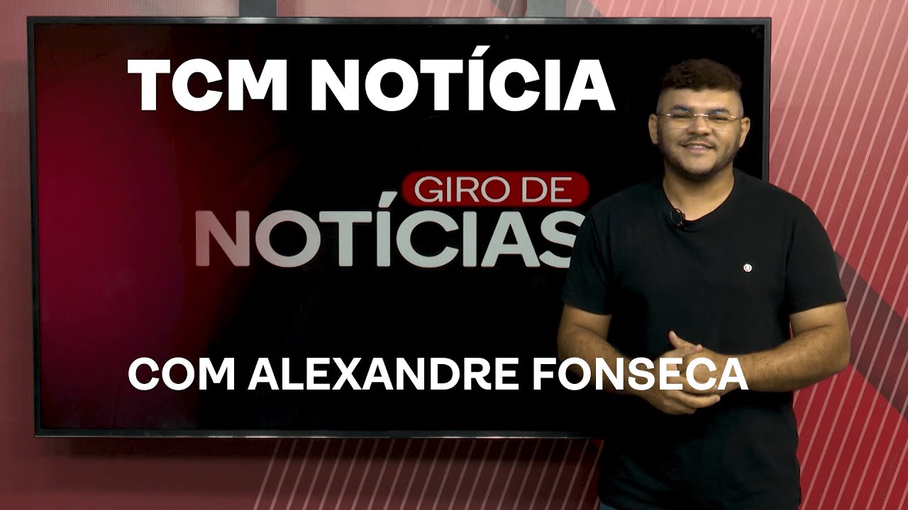 TCM Notícia - Giro de Notícias com Alexandre Fonseca