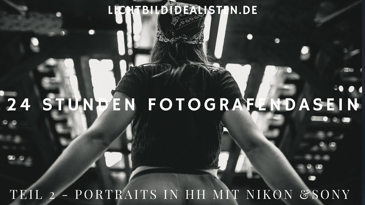 24 Stunden Fotografendasein Teil 2 - Portraits in Hamburg mit Nikon Z6 II und Sony 7 Alpha III