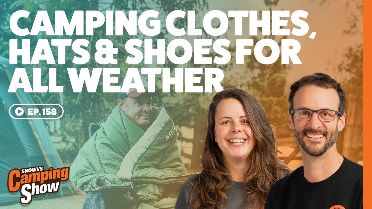 Ep158 - Camping Clothes, Hats, & Shoes for All Weather