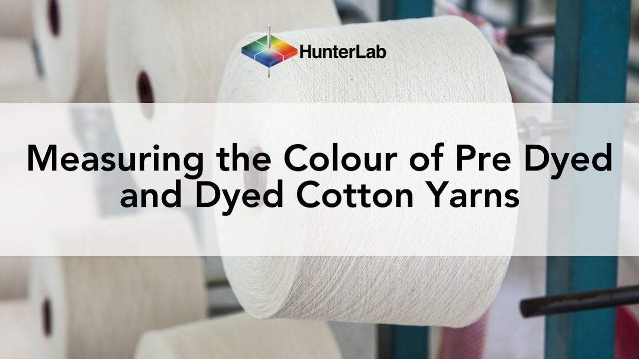 Textile Colour Measurement: Measuring the Colour of Pre-Dyed and Dyed Cotton Yarns