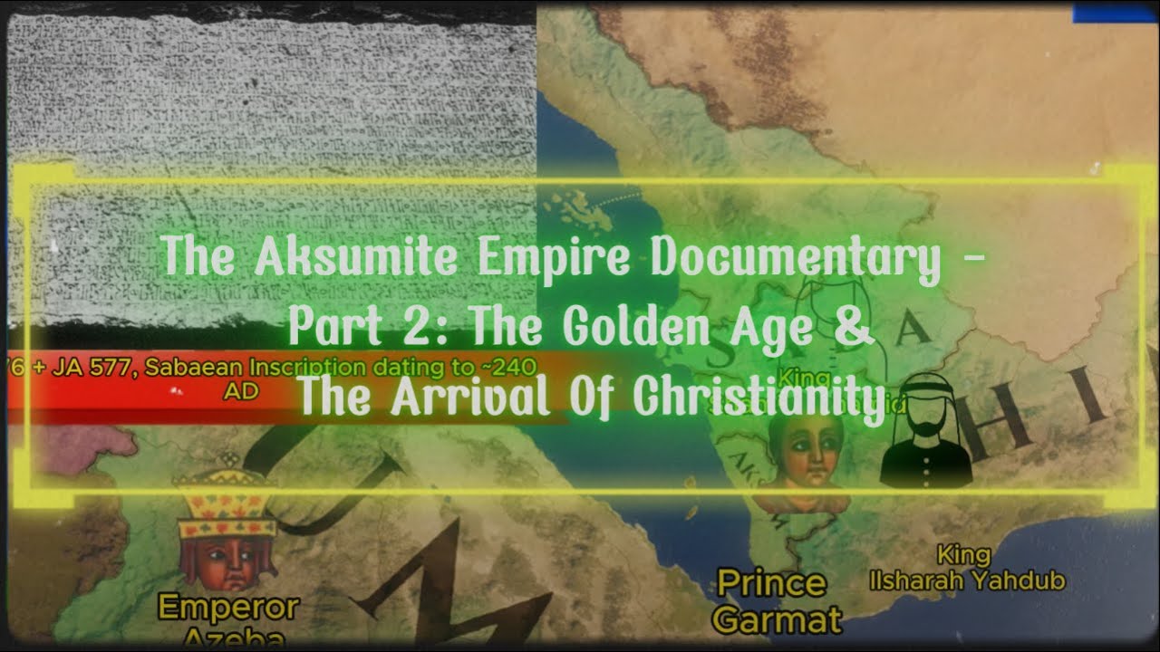 The Aksumite Empire Documentary - Part 2: The Golden Age & The Arrival Of Christianity