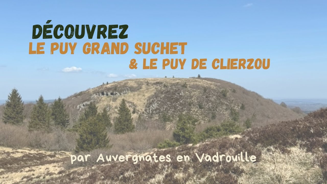 Découvrez la chaîne des Puys : Le Grand Suchet et Le Puy de Clierzou
