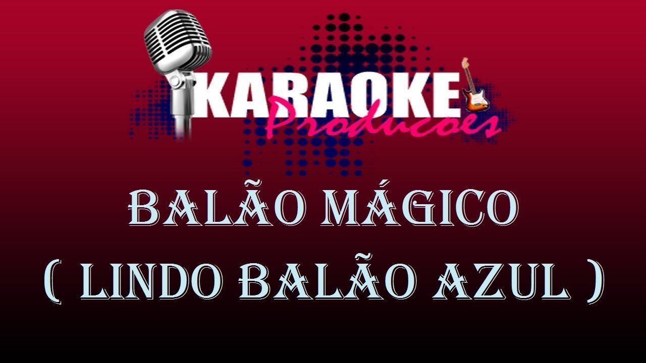 BALÃO MÁGICO - LINDO BALÃO AZUL ( KARAOKE )