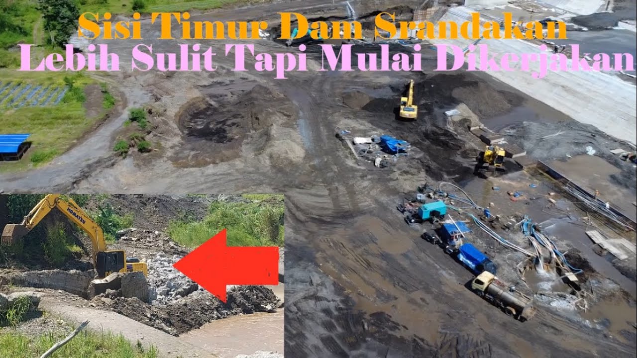 🔴 SISI TIMUR DAM SRANDAKAN MULAI DIGALI & DIRATAKAN‼️ MESKI LEBIH SULIT