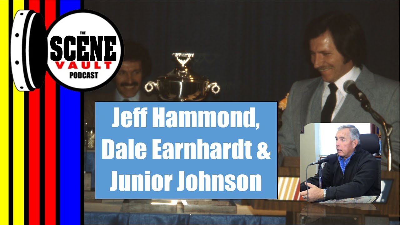 The Scene Vault Podcast -- Jeff Hammond Makes Pitch For Dale Earnhardt