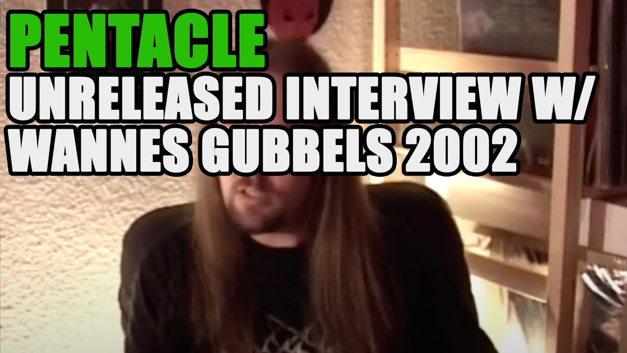 PENTACLE UNRELEASED INTERVIEW WITH WANNES GUBBELS APPROX 2002 (EINDHOVEN)