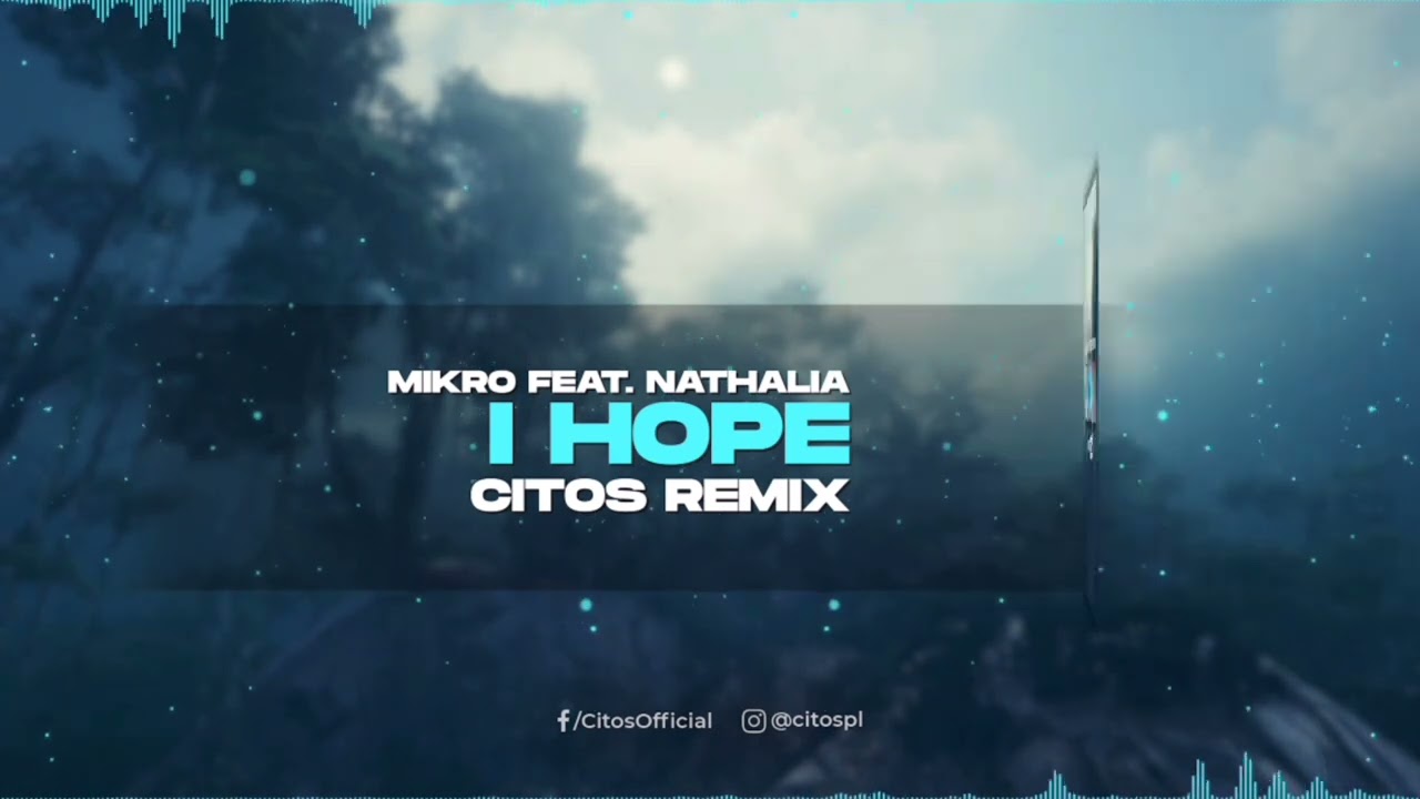 Mikro Feat.Nathalia - I Hope (Citos Remix)