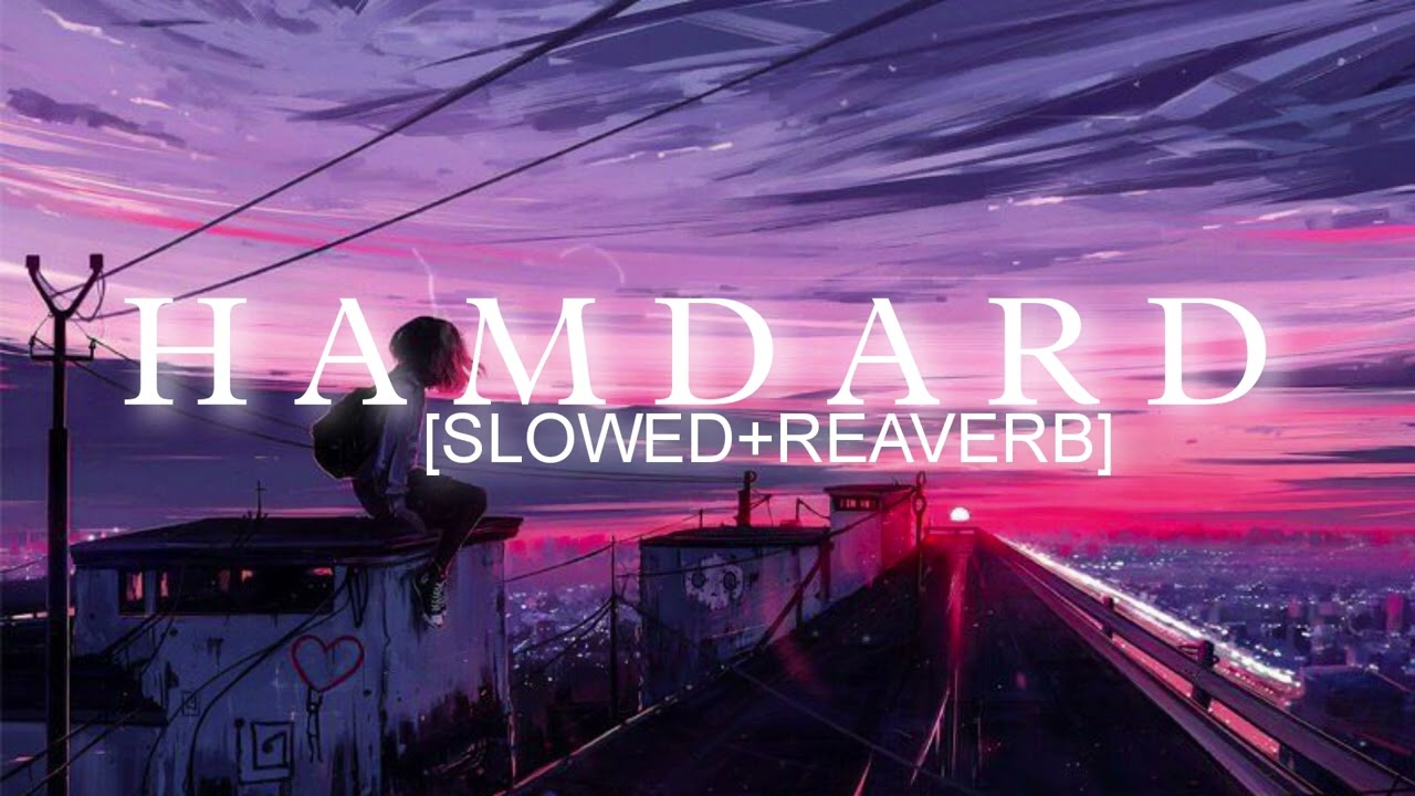 Hamdard।।Lofi song।। Arijit singh।। Slowed+Reaverb।।Music।।