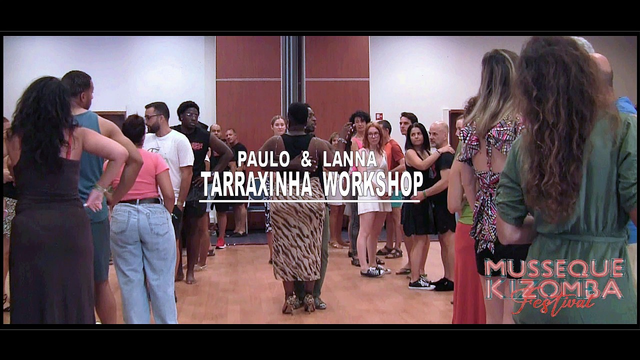 Tarraxinha Workshop Paulo  &  Lanna  Museeque Kizomba Workshop IV Edition