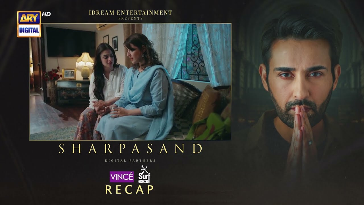 SharPasand Episode 37 | RECAP | Nauman Ijaz | Hareem Farooq | Hira Mani | ARY Digital Drama