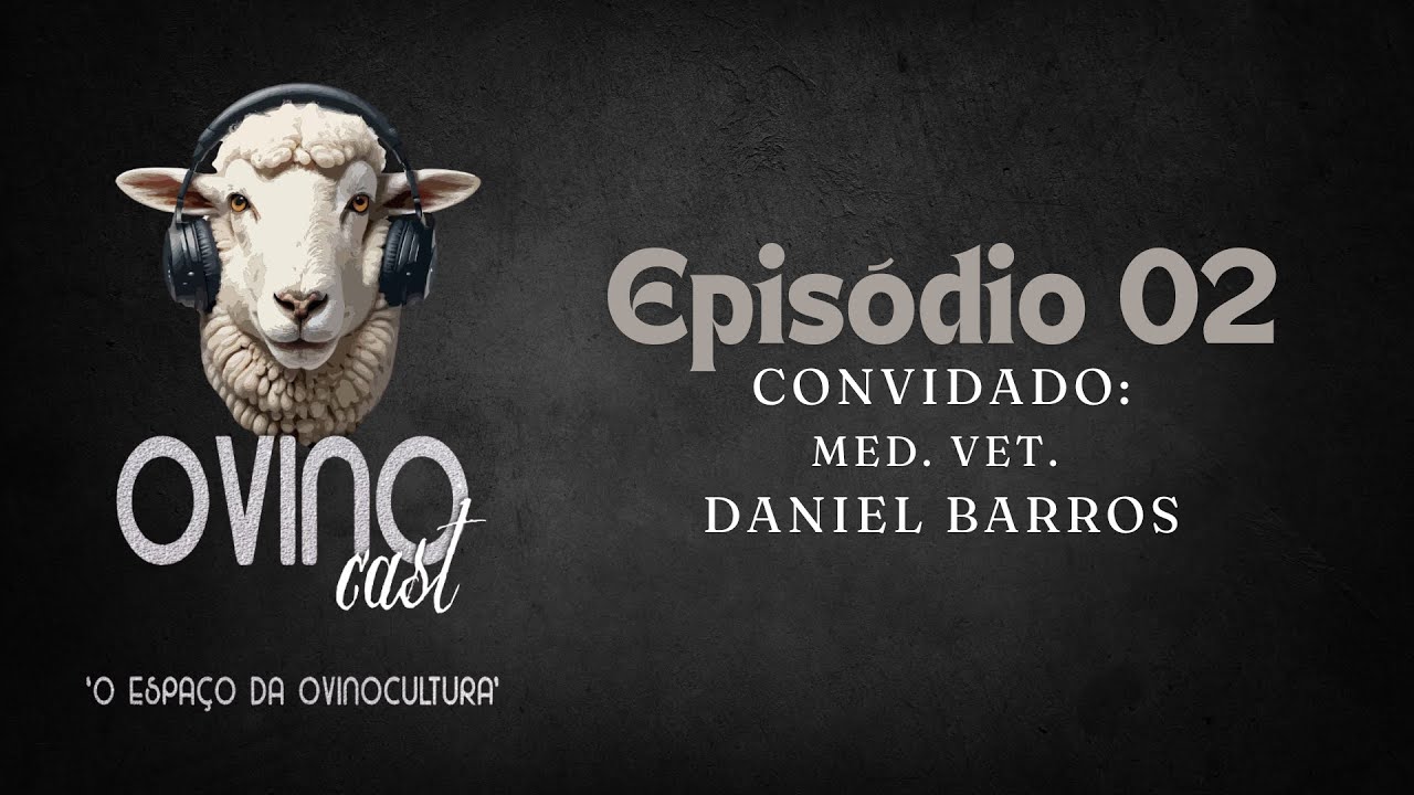Ovinocast | A rentabilidade da Ovinocultura com M&eacute;dico Veterin&aacute;rio Daniel Barros #EP02