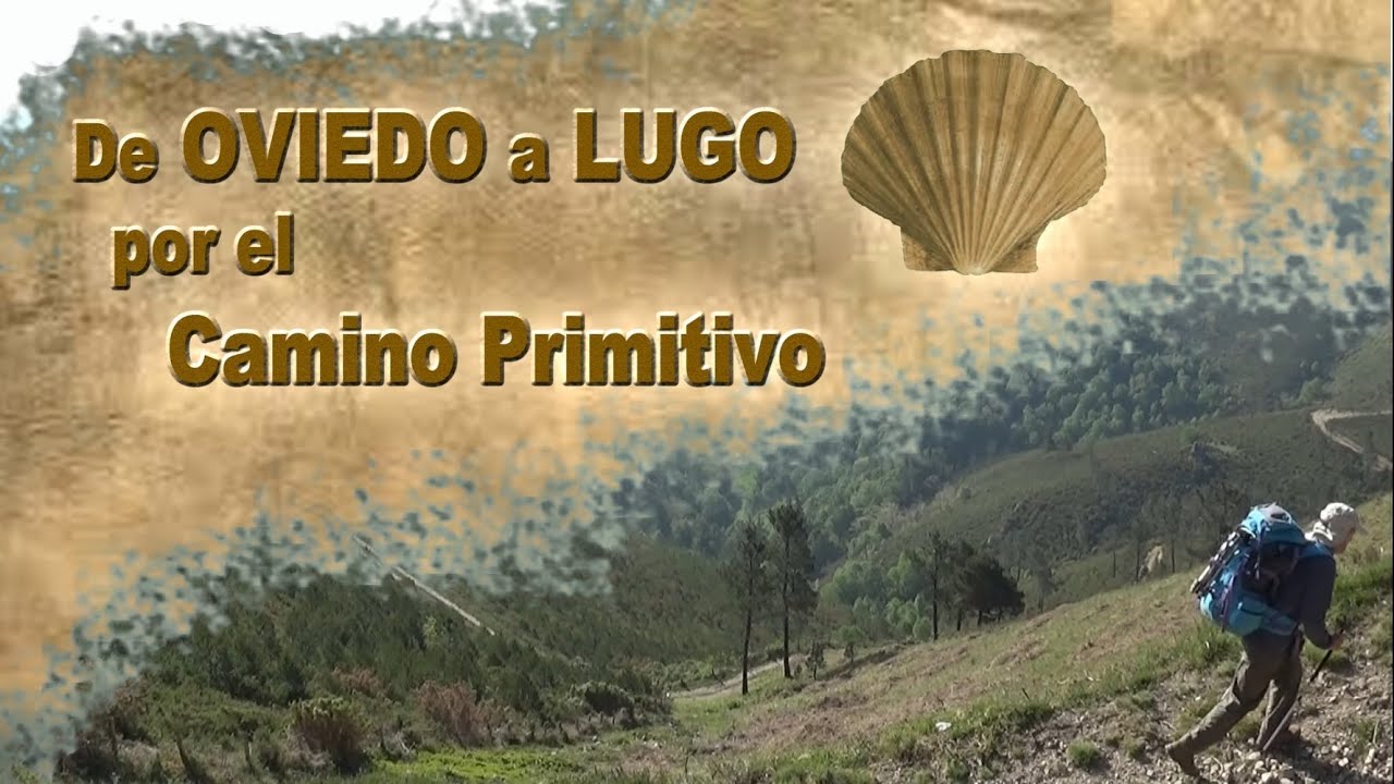 CAMINO DE SANTIAGO PRIMITIVO  Tramo de Oviedo a Lugo