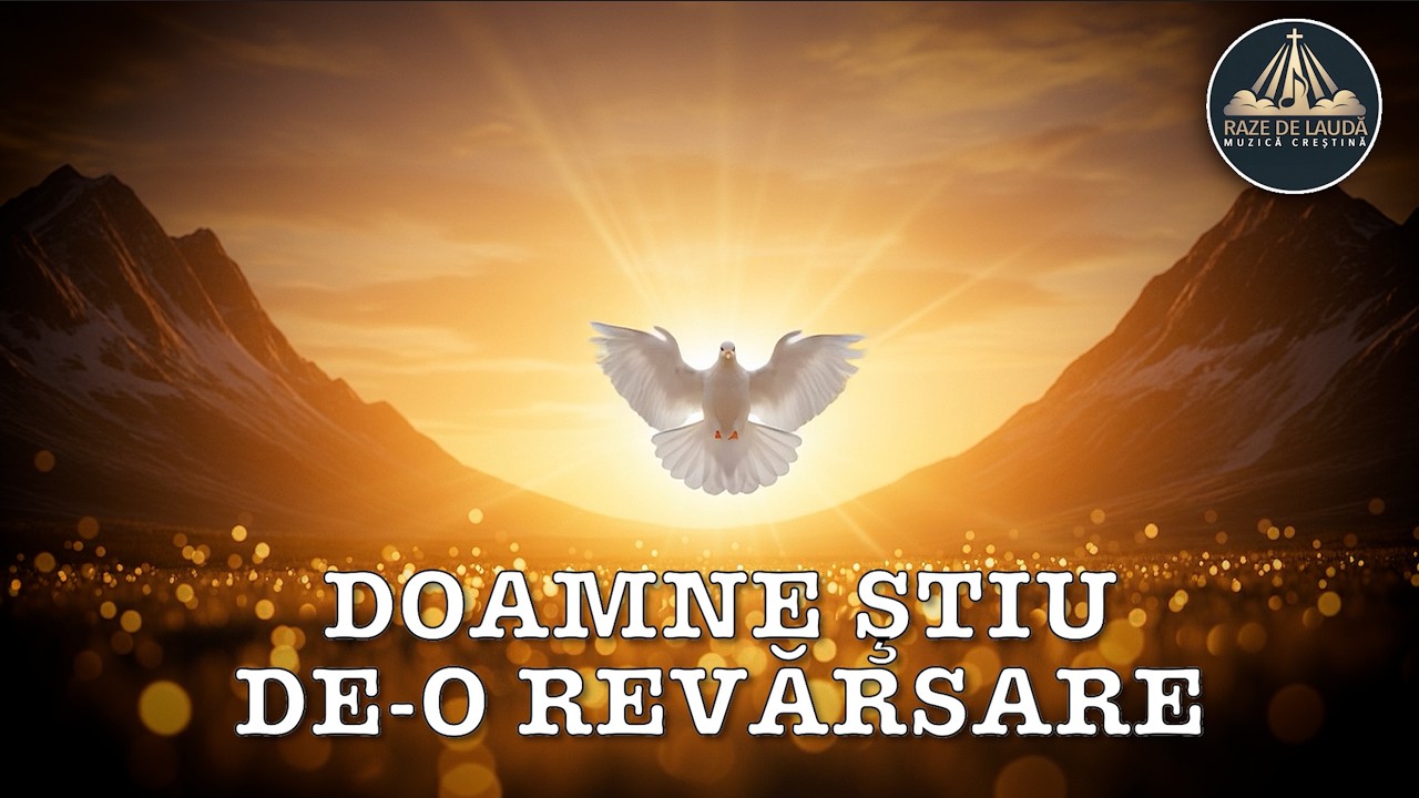 Doamne, știu de-o revărsare | Muzică creștină | Raze de Laudă