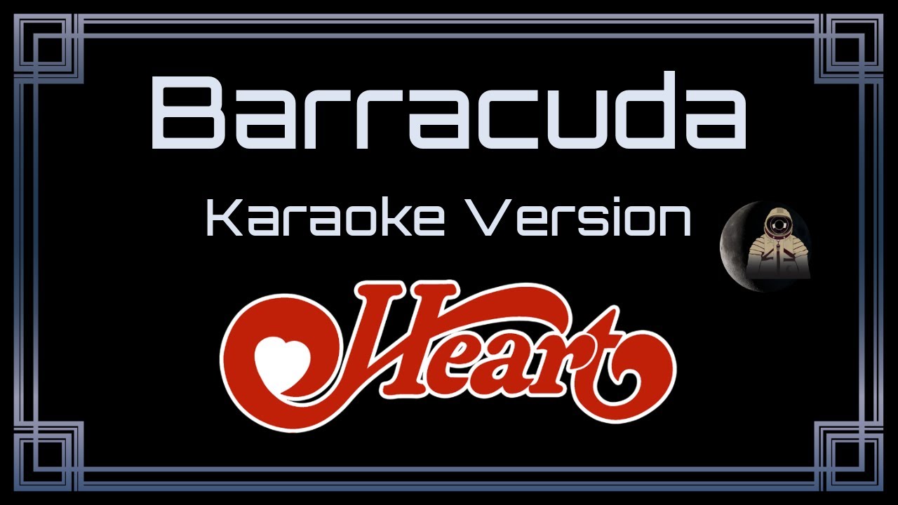 Heart - Barracuda [CC] [Karaoke Version]