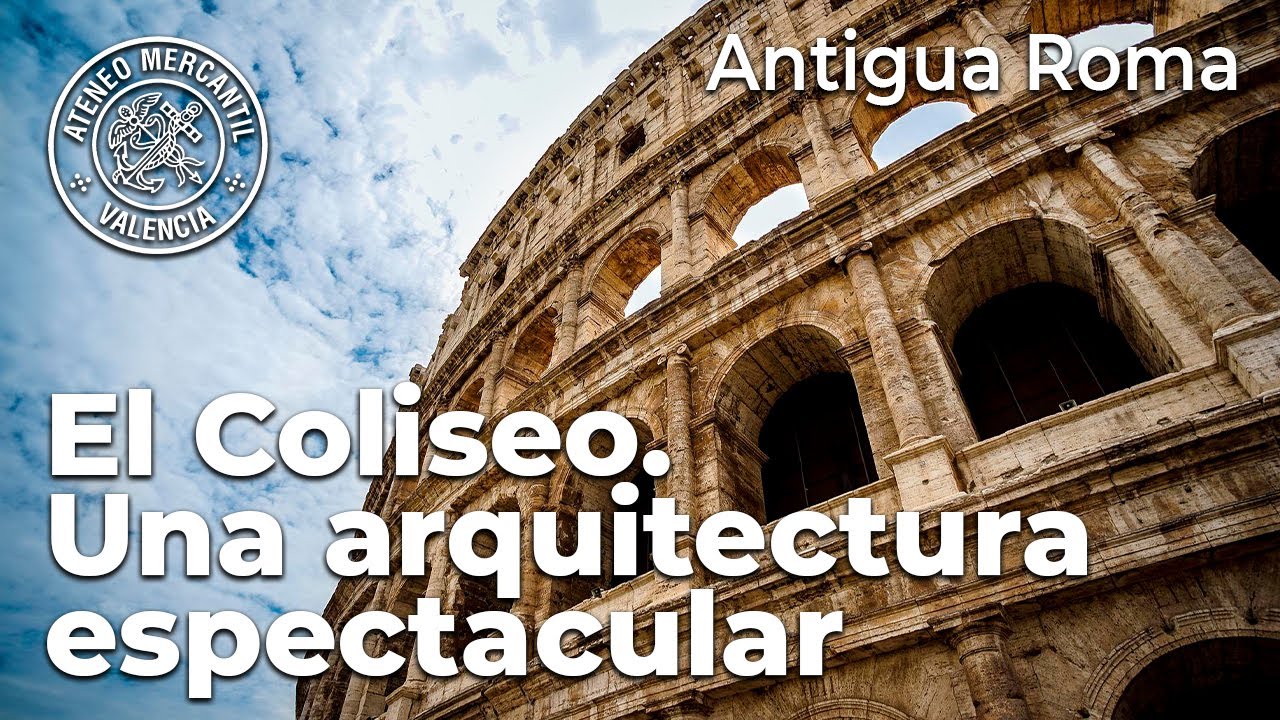 El Coliseo. Una arquitectura espectacular en la Antigua Roma | Cristina Aldana Nácher