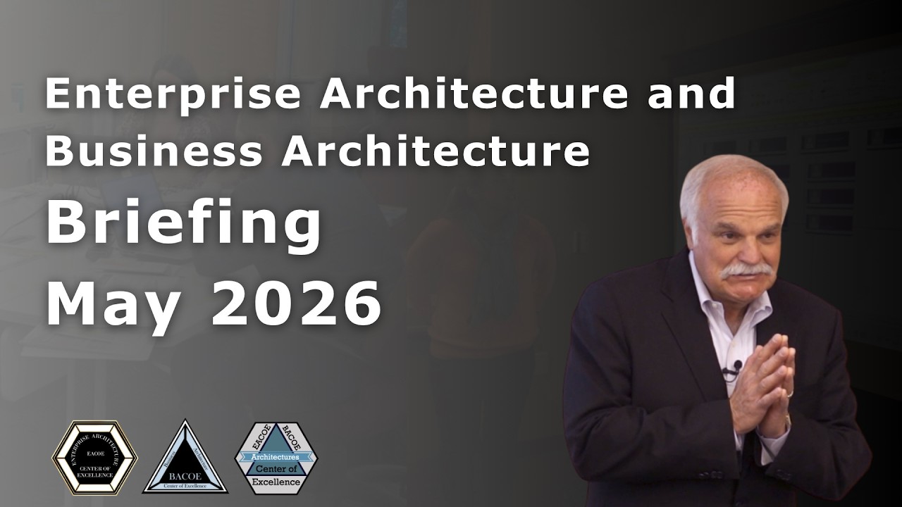 Enterprise Architecture and Business Architecture Briefing - May 2026