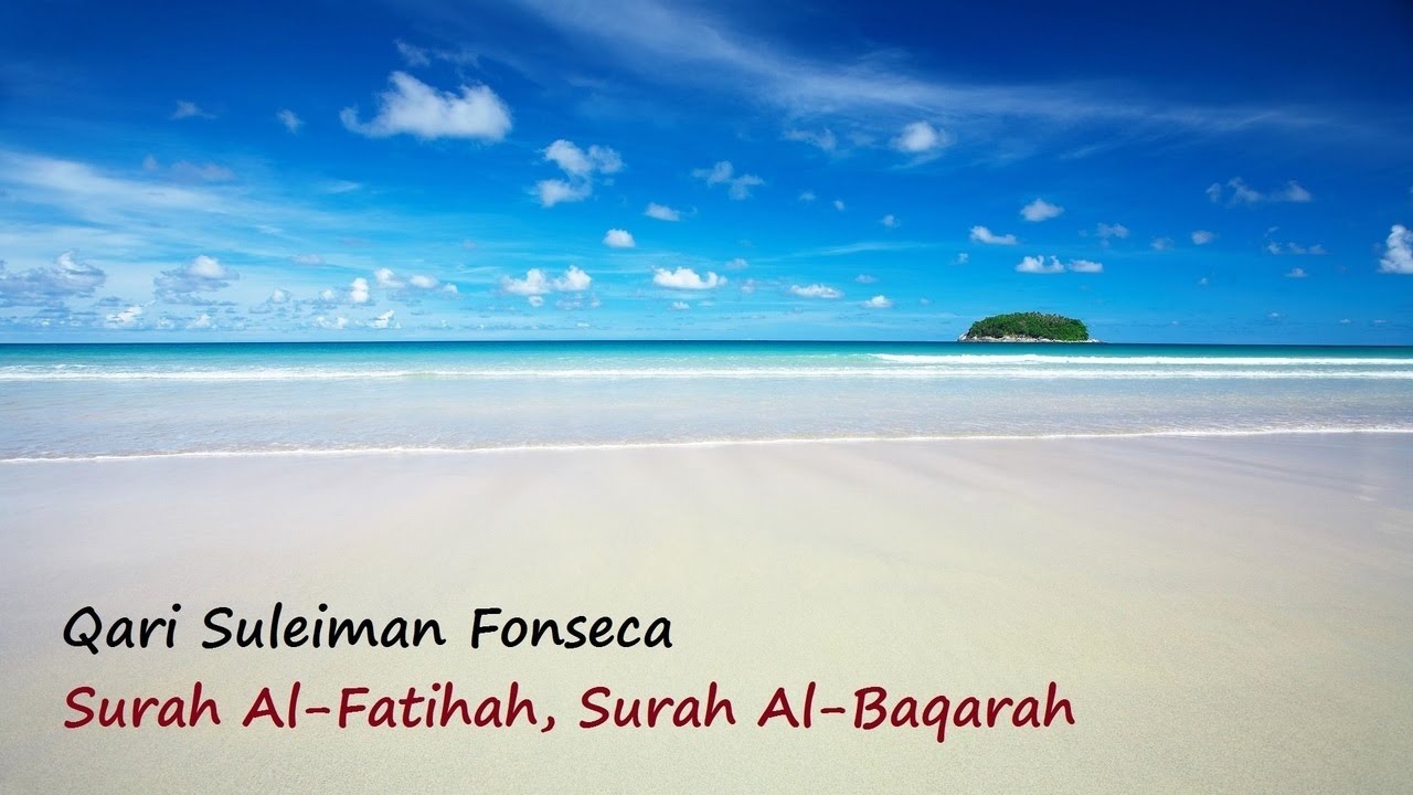 Qari Suleiman Fonseca - Surah Al-Fatihah, Surah Al-Baqarah
