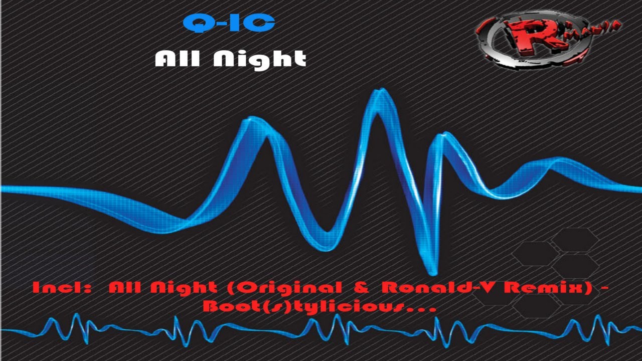 Q-IC - All Night (Ronald V Remix) (HD) Official Records Mania