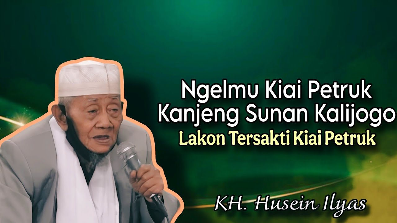 Ngelmu Kiai Petruk Kanjeng Sunan Kalijogo - Ngaji KH. Husein Ilyas terbaru