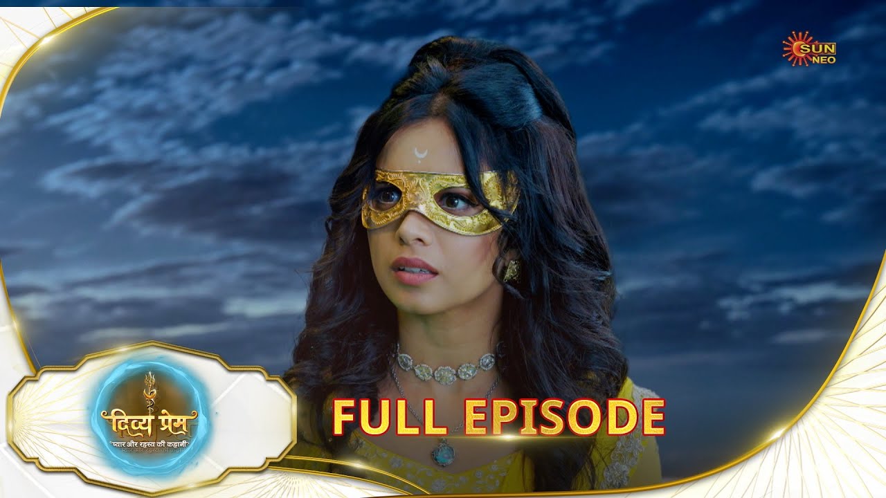 Divya Prem: Pyaar aur Rahasya ki Kahaani - Full Episode | Epi - 163 |24 Nov | Hindi Serial @sunneo