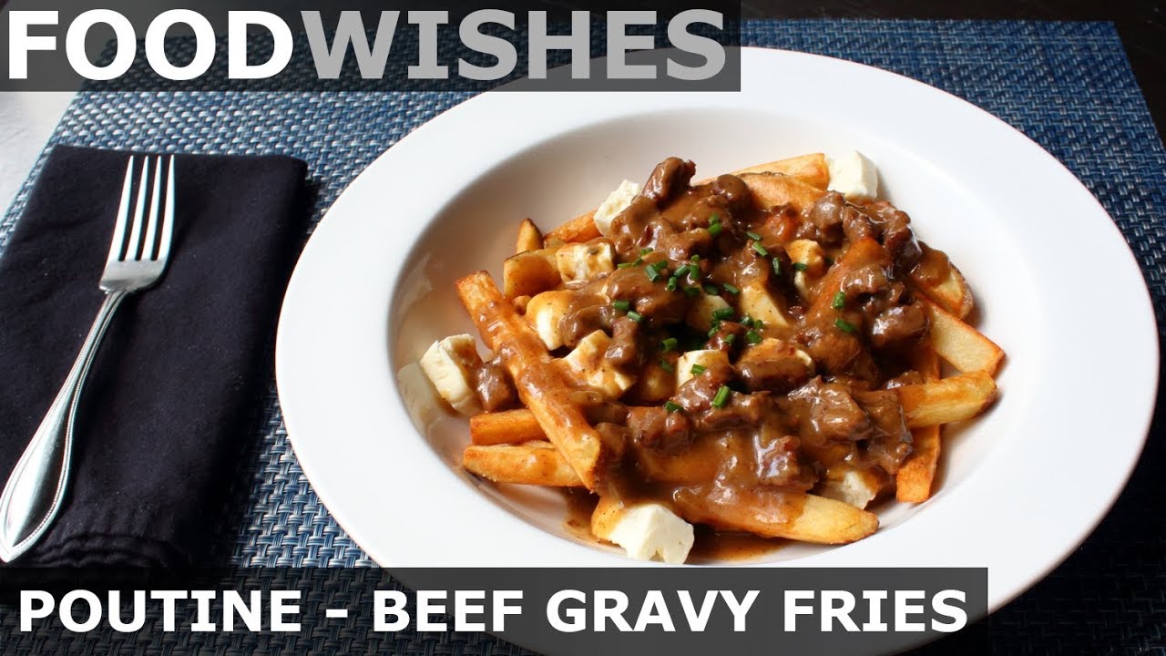 Poutine – Beef Gravy Fries & Cheese – Food Wishes