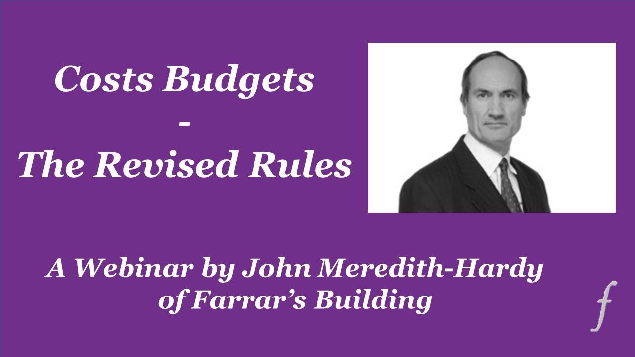 Costs Budgets - The Revised Rules - A Webinar by Farrar's Building