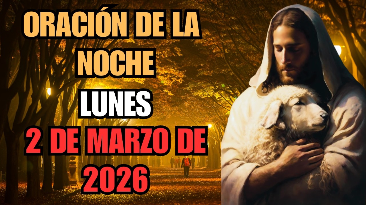 🌙✨ Oración de la Noche – 2 de Marzo de 2026 | Descanso en Tu Paz