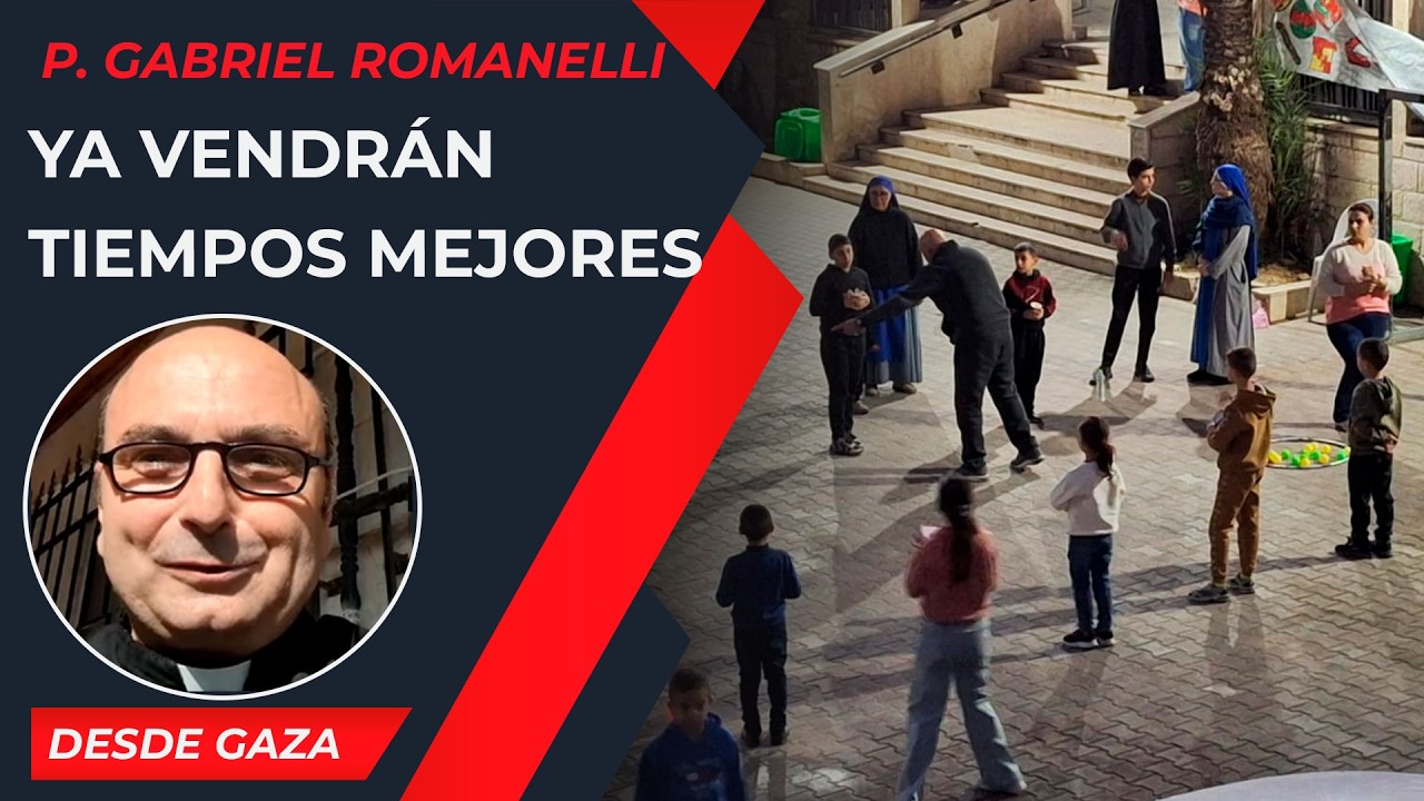 Ya vendrán tiempos mejores [10 Feb] - Cristianos en Gaza - P Gabriel Romanelli