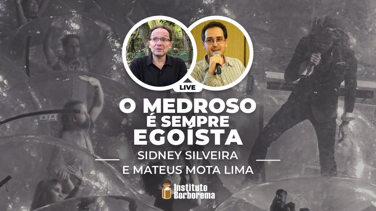 O medroso &eacute; SEMPRE ego&iacute;sta / Sidney Silveira e Mateus Mota Lima