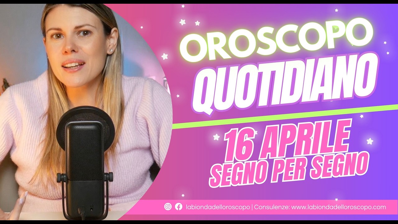 Oroscopo del giorno: 16 Aprile 2026