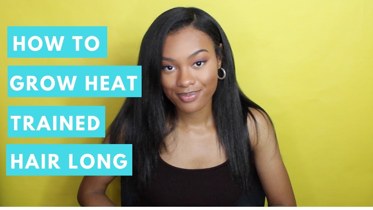 HOW TO Grow Heat Trained Hair Fast & Healthy