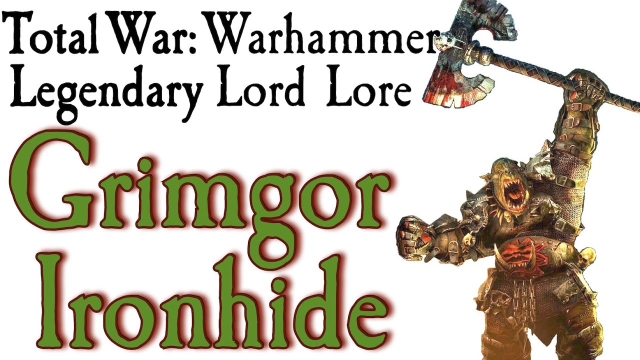 Grimgor Ironhide Lore TW: Warhammer