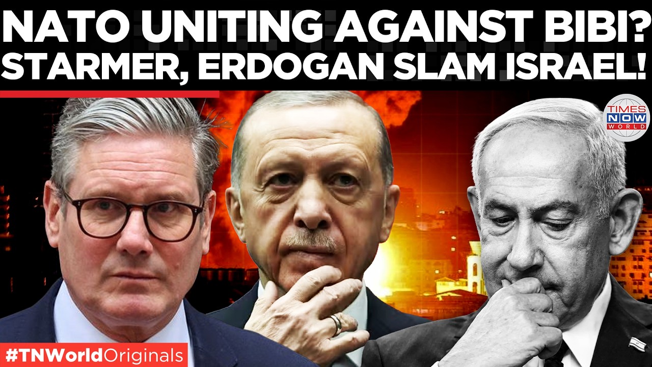 NATO AGAINST ISRAEL? &lsquo;Breach Of International Law&rsquo;, Starmer, Erdogan Blast Netanyahu