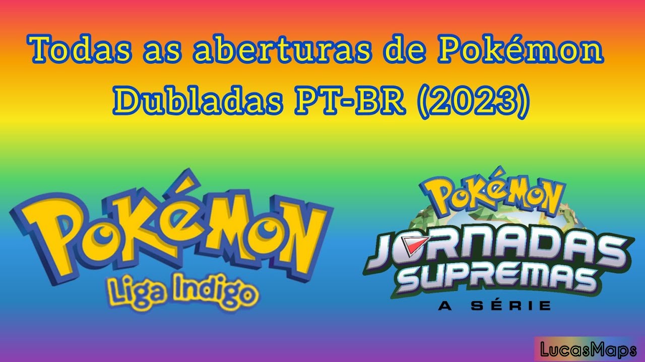 Todas as aberturas de Pok&eacute;mon Dublada 2023