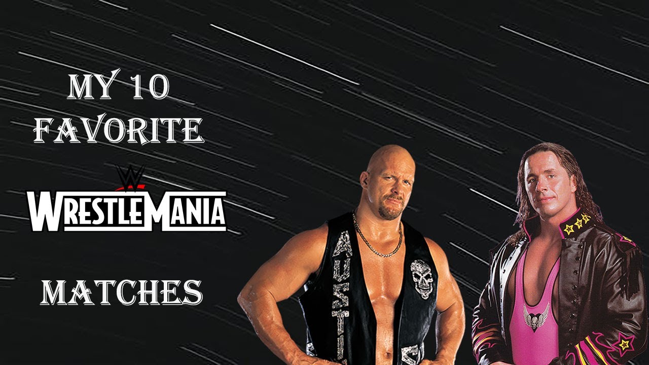 My 10 Favorite WrestleMania Matches