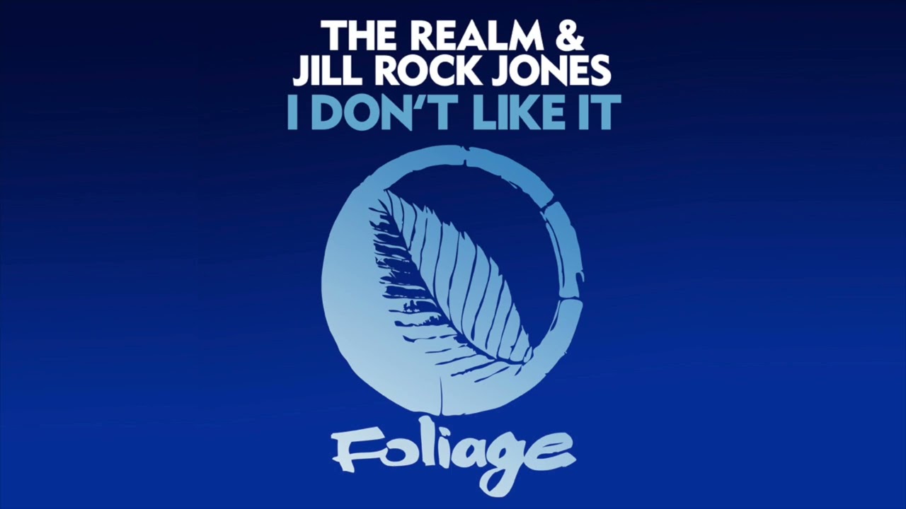 The Realm & Jill Rock Jones – I Don’t Like It (Vocal Mix)