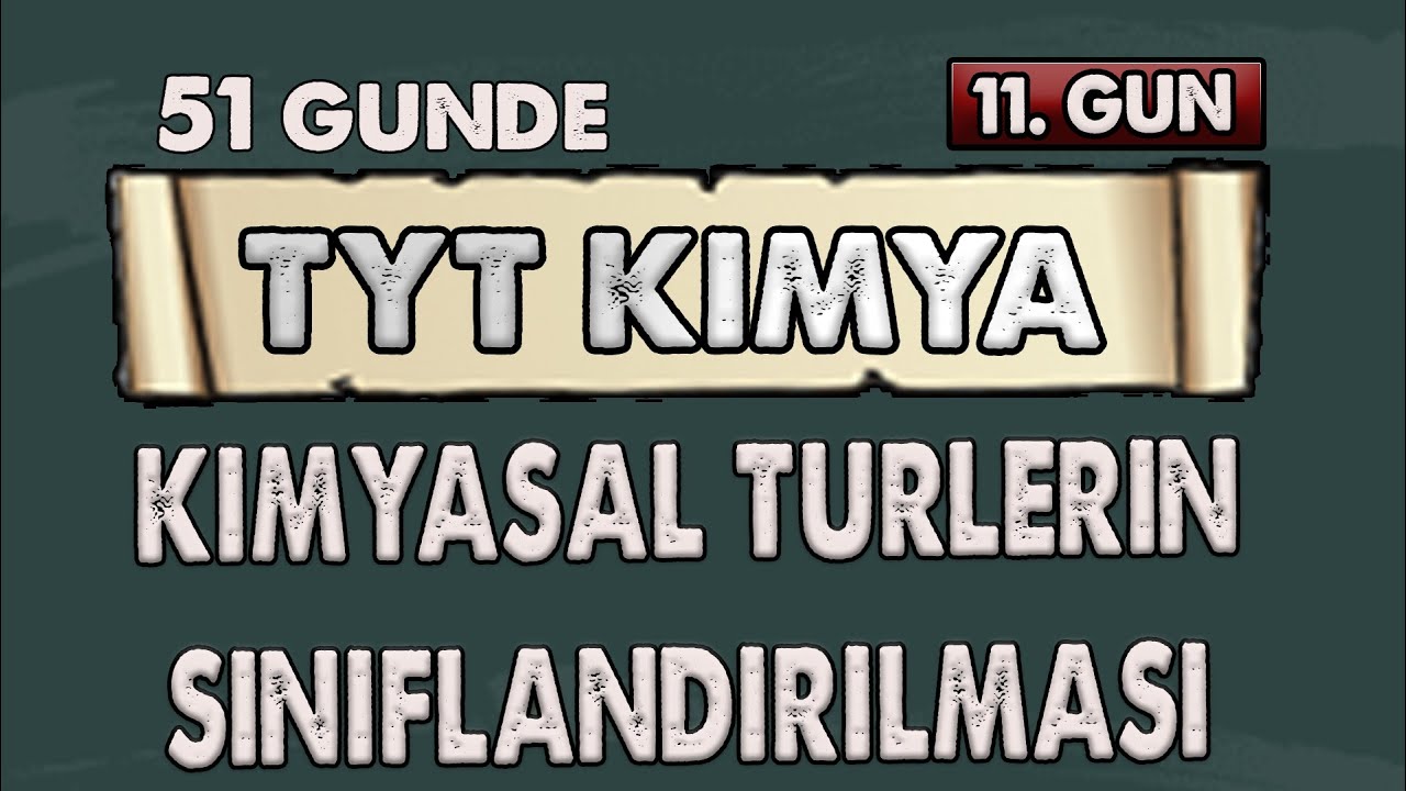 Kimyasal Türlerin Sınıflandırılması | 51 Günde TYT Kimya Kampı | 11.Gün | Konu Anlatımı