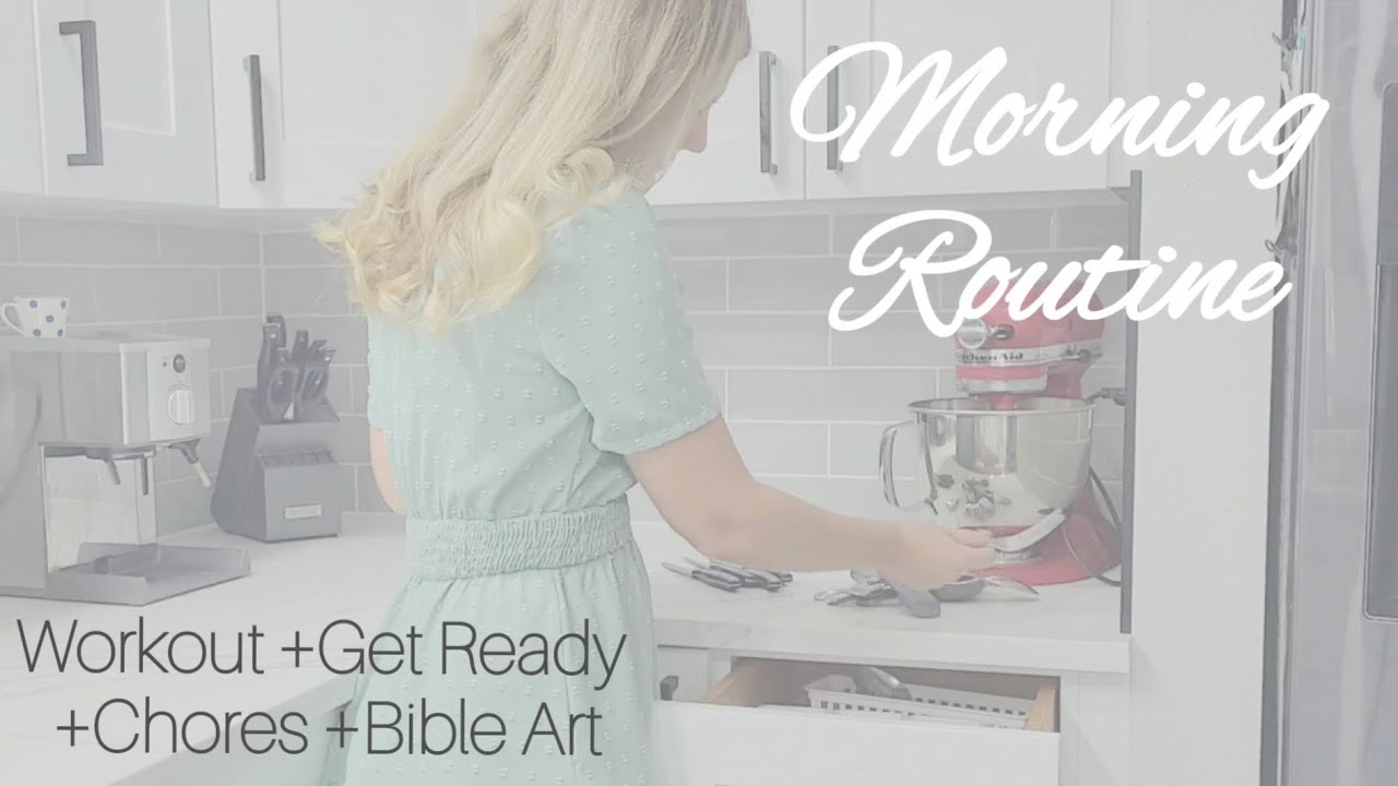 Morning Routine +Workout +Get Ready +Chores +Bible Art • Homemaking in 2023
