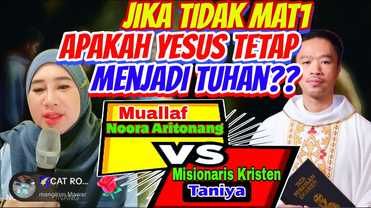 JIKA TIDAK MAT1 APAKAH YESUS TETAP TUHAN? Debat Noora Aritonang Muallaf vs Misionaris Kristen Taniya